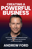 Creating a Powerful Business: The 12-Step e-ttraction method to escape corporate, build your own business and wake up inspired