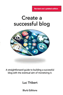 Creating a sucessful blog: A user-friendly, easy-to-follow guide