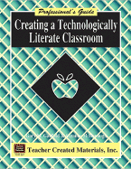 Creating a Technologically Literate Classroom a Professional's Guide - Garfield, Gary M, and McDonough, Suzanne