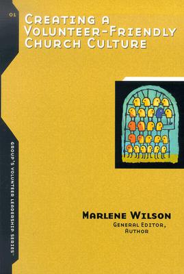 Creating a Volunteer-Friendly Church Culture - Wilson, Marlene