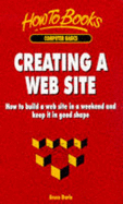 Creating a Web Site: How to Build a Web Site in a Weekend and Keep it in Good Shape