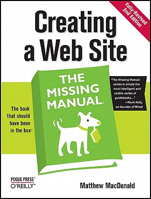 Creating a Web Site: The Missing Manual: The Missing Manual - MacDonald, Matthew, and MacDonald, Baker Sidney
