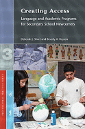 Creating Access: Language and Academic Programs for Secondary School Newcomers