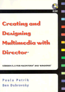 Creating and Designing Multimedia with Director: Version 5.0 for Macintosh and Windows