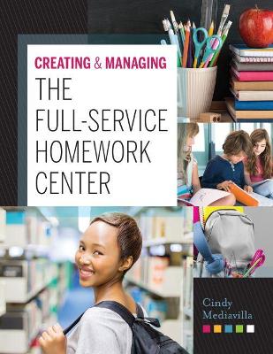 Creating and Managing the Full-Service Homework Center - Mediavilla, Cindy