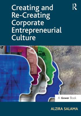 Creating and Re-Creating Corporate Entrepreneurial Culture - Salama, Alzira