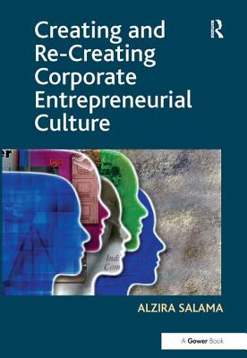 Creating and Re-Creating Corporate Entrepreneurial Culture - Salama, Alzira