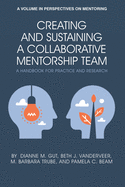 Creating and Sustaining a Collaborative Mentorship Team: A Handbook for Practice and Research