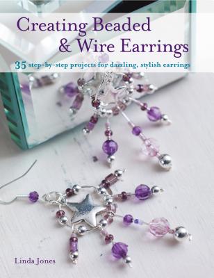 Creating Beaded & Wired Earrings - Jones, Linda