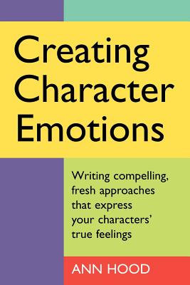 Creating Character Emotions - Hood, Ann