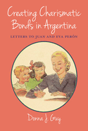 Creating Charismatic Bonds in Argentina: Letters to Juan and Eva Pern