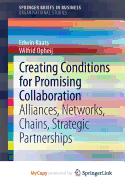 Creating Conditions for Promising Collaboration: Alliances, Networks, Chains, Strategic Partnerships