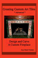 Creating Custom Art Tiles: Design and Carve a Custom Fireplace