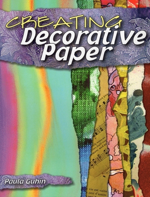 Creating Decorative Paper - Guhin, Paula