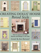 Creating Dolls' House Period Style - Barnard, Lionel, and Barnard, Ann