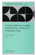 Creating Effective Graphs: Solutions for a Variety of Evaluation Data: New Directions for Evaluation, Number 73 - Henry, Gary T. (Editor)