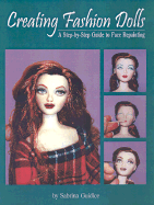 Creating Fashion Dolls: A Step-By-Step Guide to Face Repainting - Guidice, Sabrina