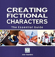Creating Fictional Characters: The Essential Guide