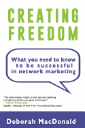 Creating Freedom: What You Need to Know to Be Successful in Network Marketing