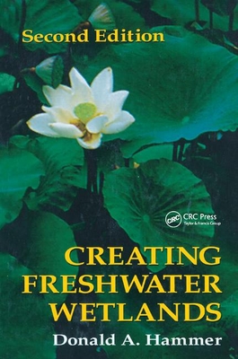 Creating Freshwater Wetlands - Hammer, Donald A.