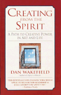 Creating from the Spirit: A Path to Creative Power in Art and Life