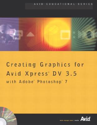 Creating Graphics for Avid Xpress DV 3.5 with Adobe Photoshop - Avid Technology, Inc