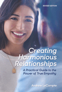 Creating Harmonious Relationships: A Practical Guide to the Power of True Empathy