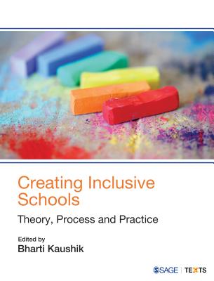 Creating Inclusive Schools: Theory, Process and Practice - Kaushik, Bharti (Editor)