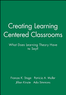 Creating learning centered classrooms : what does learning theory have to say?