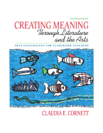 Creating Meaning Through Literature and the Arts: Arts Integration for Classroom Teachers