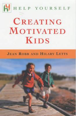 Creating Motivated Kids - Letts, Jean Robb & Hilary