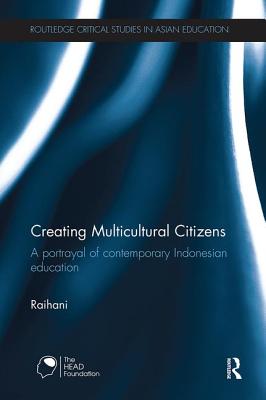 Creating Multicultural Citizens: A Portrayal of Contemporary Indonesian Education - Raihani