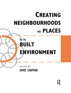 Creating Neighbourhoods and Places in the Built Environment