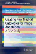 Creating New Medical Ontologies for Image Annotation: A Case Study