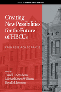 Creating New Possibilities for the Future of HBCUs: From Research to Praxis