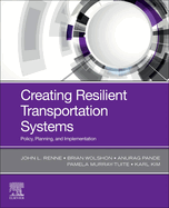 Creating Resilient Transportation Systems: Policy, Planning, and Implementation