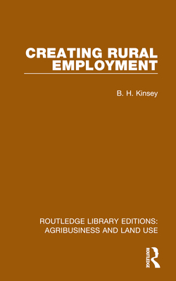 Creating Rural Employment - Kinsey, B H