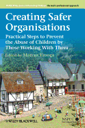 Creating Safer Organisations: Practical Steps to Prevent the Abuse of Children by Those Working with Them