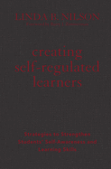 Creating Self-Regulated Learners: Strategies to Strengthen Students' Self-Awareness and Learning Skills