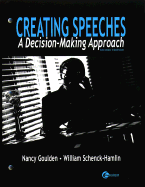 Creating Speeches a Decision-Making Approach - Goulden, Nancy