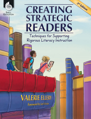Creating Strategic Readers: Techniques for Supporting Rigorous Literacy Instruction - Ellery, Valerie