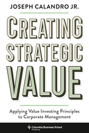 Creating Strategic Value: Applying Value Investing Principles to Corporate Management