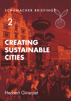 Creating Sustainable Cities - Girardet, Herbert
