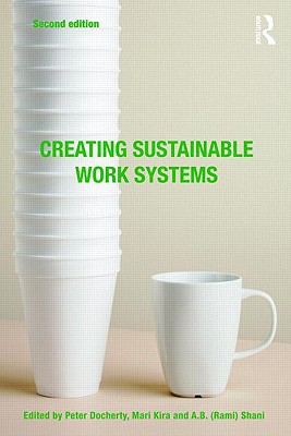 Creating Sustainable Work Systems: Developing Social Sustainability - Docherty, Peter (Editor), and Kira, Mari (Editor), and Shani, A B (Rami) (Editor)