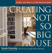 Creating the Not So Big House: Insights and Ideas for the New American House