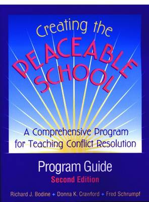 Creating the Peaceable School: A Comprehensive Program for Teaching Conflict Resolution: Program Guide - Bodine, Richard J