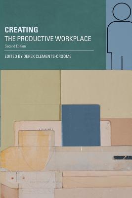 Creating the Productive Workplace - Clements-Croome, Derek (Editor)