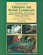 Creating the Scenic Landscape: Stations and Buildings, Fields and Roads, Roads and Rivers