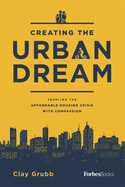 Creating the Urban Dream: Tackling the Affordable Housing Crisis with Compassion