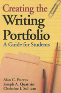 Creating the Writing Portfolio - Purves, Alan J, and Quattrini, Joseph A, and Sullivan, Christine I